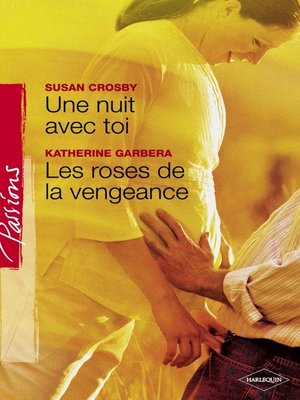 cover image of Une nuit avec toi--Les roses de la vengeance (Harlequin Passions)